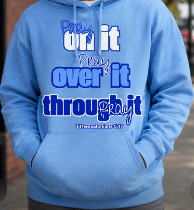 Pray On It - Pray Over It - Pray Through It Hoodie