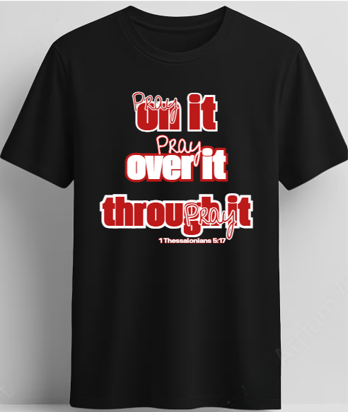 Pray On It - Pray Over It - Pray Through It Short Sleeve T