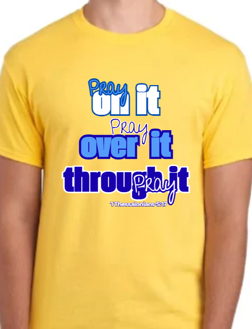 Pray On It - Pray Over It - Pray Through It Short Sleeve T